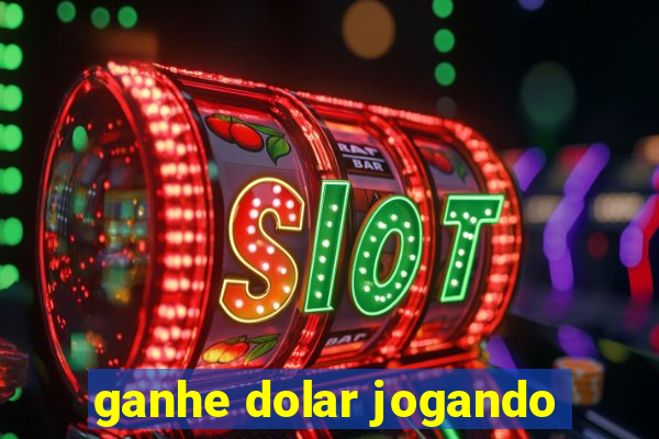 ganhe dolar jogando